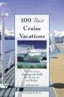 100 Best Cruise Vacations: The Top Cruises Throughout the World for All Interests and Budgets