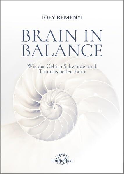 Brain in Balance: Wie das Gehirn Schwindel und Tinnitus heilen kann