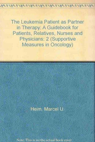 The Leukemia Patient As Partner in Therapy: A Guidebook for Patients, Relatives, Nurses and Physicians (Supportive Measures in Oncology/Import)