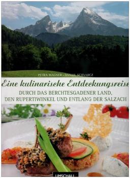 Eine kulinarische Entdeckungsreise durch das Berchtesgadener Land, den Rupertiwinkel und entlang der Salzach