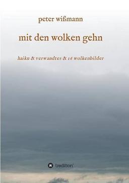 mit den wolken gehn: haiku & verwandtes & 16 wolkenbilder