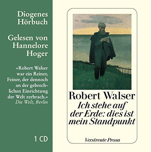 Ich stehe auf der Erde: dies ist mein Standpunkt: Verstreute Prosa (Diogenes Hörbuch)