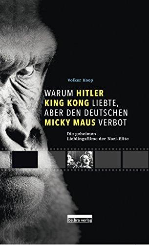 Warum Hitler King Kong liebte, aber den Deutschen Micky Maus verbot