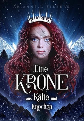 Eine Krone aus Kälte und Knochen: Mitreißende Enemies to Lovers Fantasy (Silber und Scherben-Saga): Ich schulde dir noch ein Glücklich bis ans Ende aller Tage