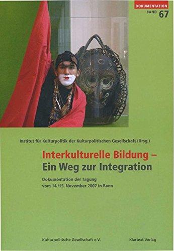 Interkulturelle Bildung - Ein Weg zur Integration: Dokuentation der Tagung vom 14./15. November 2007 in Bonn