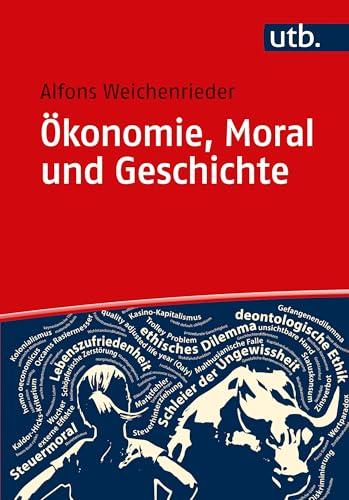 Ökonomie, Moral und Geschichte: Eine themenorientierte Einführung