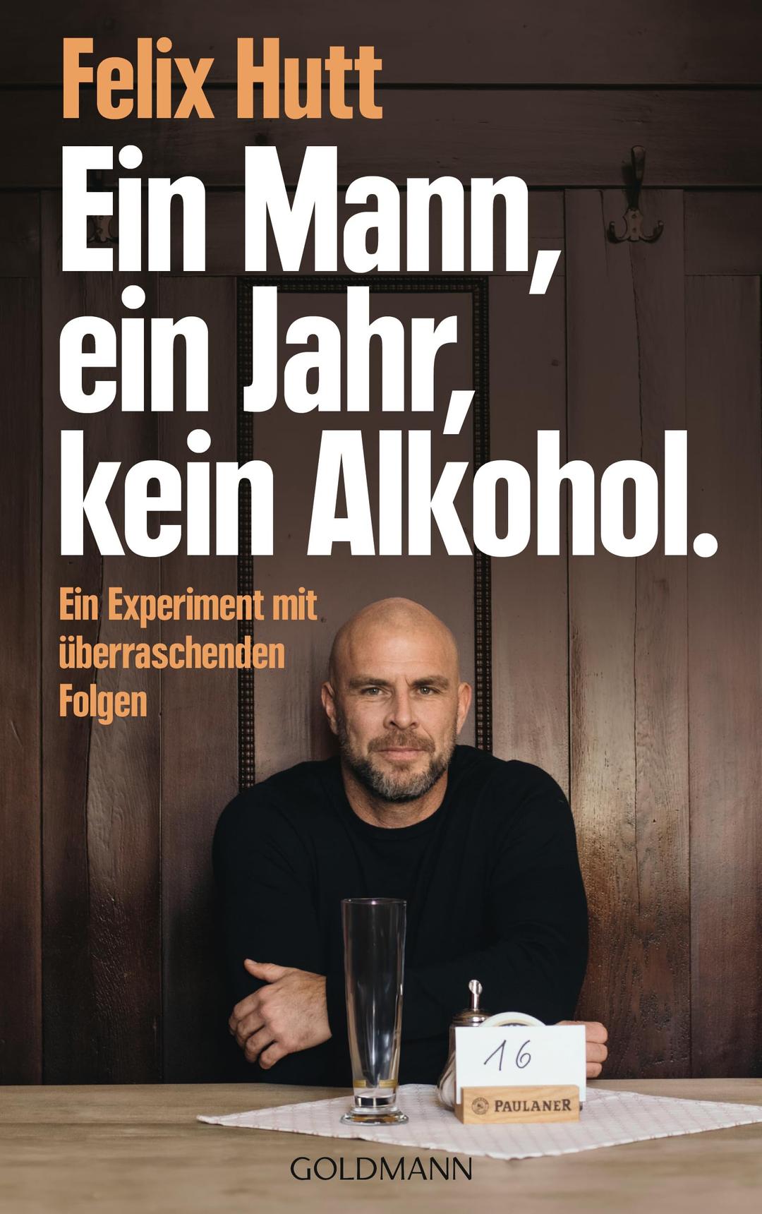 Ein Mann, ein Jahr, kein Alkohol.: Ein Experiment mit überraschenden Folgen