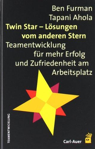 Twin Star - Lösungen vom anderen Stern. Teamentwicklungen für mehr Erfolg und Zufriedenheit am Arbeitsplatz