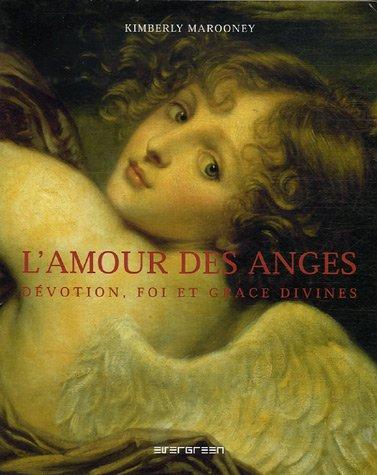 L'amour des anges : dévotion, foi et grâce divines