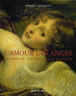 L'amour des anges : dévotion, foi et grâce divines