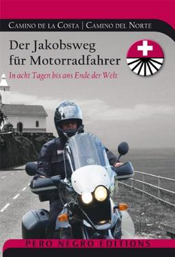 Camino de la Costa / Camino del Norte: Der Jakobsweg für Motorradfahrer. In acht Tagen bis ans Ende der Welt