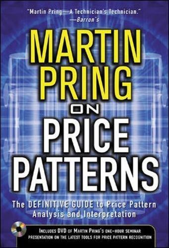 Pring on Price Patterns: The Definitive Guide to Price Pattern Analysis and Intrepretation: The Definitive Guide to Price Pattern Analysis and Interpretation (Professional Finance & Investment)