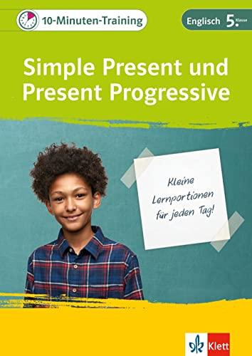 Klett 10-Minuten-Training Englisch Simple Present und Present Progressive 5. Klasse: Kleine Lernportionen für jeden Tag