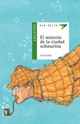 El misterio de la ciudad submarina (Ala Delta - Serie verde, Band 28)