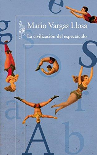 La civilizacion del espectaculo (BIBLIOTECA VARGAS LLOSA, Band 717019)