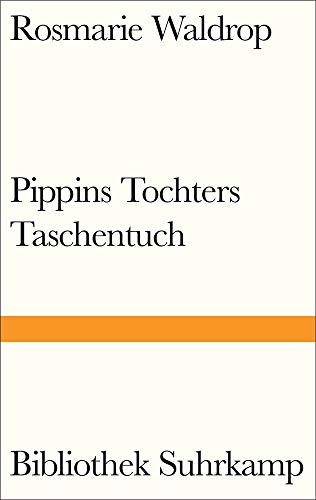 Pippins Tochters Taschentuch: Roman (Bibliothek Suhrkamp)