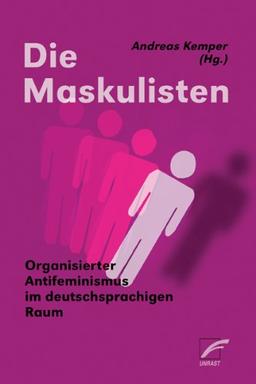 Die Maskulisten: Organisierter Antifeminismus im deutschsprachigen Raum