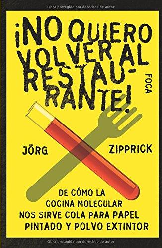 ¡No quiero volver al restaurante! : de cómo la cocina molecular nos sirve cola para papel pintado y polvo extintor (Investigación, Band 96)