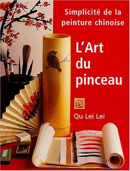 L'art du pinceau : simplicité de la peinture chinoise : créez vous-même la beauté et l'harmonie