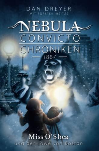 Nebula Convicto Chroniken: Miss O'Shea und der Löwe von Boston