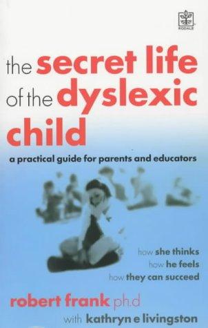 The Secret Life of the Dyslexic Child (Rodale)