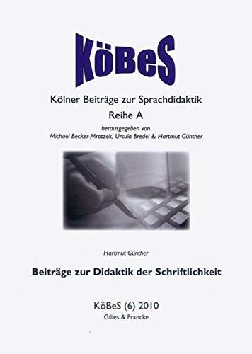 Beiträge zur Didaktik der Schriftlichkeit (KöBeS - Kölner Beiträge zur Sprachdidaktik)