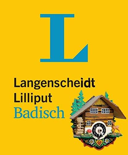 Langenscheidt Lilliput Badisch: Badisch-Hochdeutsch/Hochdeutsch-Badisch (Langenscheidt Dialekt-Lilliputs)