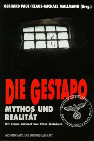 Die Gestapo. Mythos und Realität