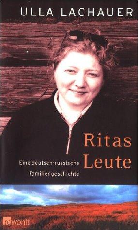 Ritas Leute. Eine deutsch-russische Familiengeschichte