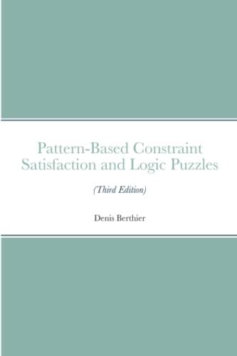 Pattern-Based Constraint Satisfaction and Logic Puzzles (Third Edition)