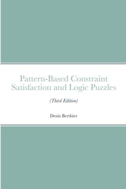 Pattern-Based Constraint Satisfaction and Logic Puzzles (Third Edition)