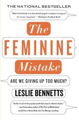 The Feminine Mistake: Are We Giving Up Too Much?