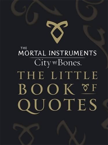 City of Bones - The Little Book of Quotes (The Mortal Instruments)