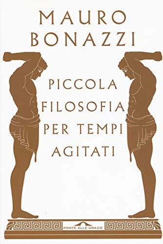 Piccola filosofia per tempi agitati (Saggi)