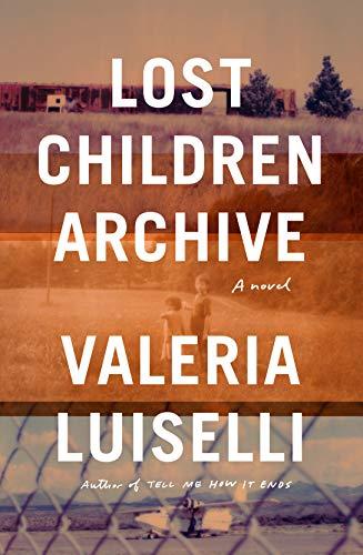 Lost Children Archive: A novel