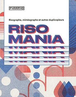 Risomania : risographe, miméographe et autres duplicopieurs