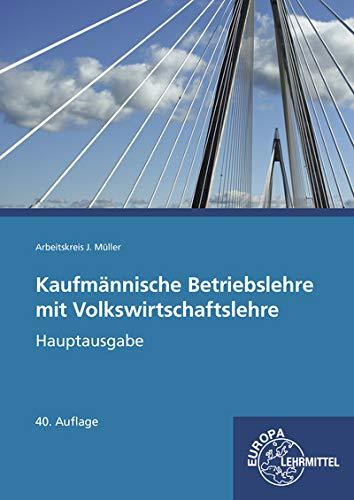 Kaufmännische Betriebslehre mit Volkswirtschaftslehre: Hauptausgabe mit CD Gesetzessammlung Wirtschaft (Wirtschaftsgesetze Stand 2018)