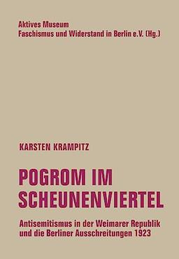 Pogrom im Scheunenviertel: Antisemitismus in der Weimarer Republik und die Berliner Ausschreitungen 1923