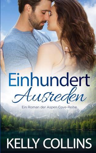 Einhundert Ausreden (Ein Roman der Aspen Cove-Reihe, Band 5)