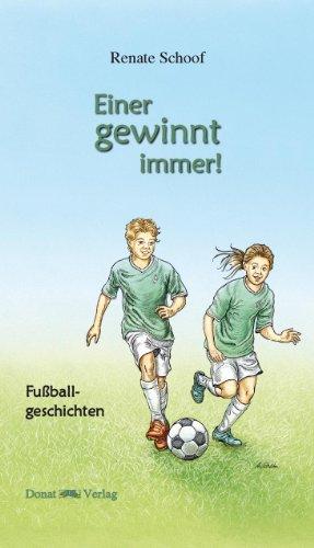 Einer gewinnt immer!: Fußballgeschichten