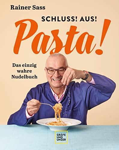 Schluss! Aus! Pasta!: Das einzig wahre Nudelbuch (Gräfe und Unzer Einzeltitel)