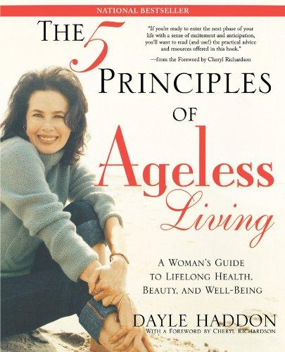 The Five Principles of Ageless Living: A Woman's Guide to Lifelong Health, Beauty, and Well-Being