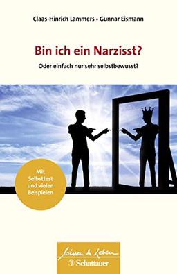 Bin ich ein Narzisst?: Oder einfach nur sehr selbstbewusst? (Wissen & Leben)