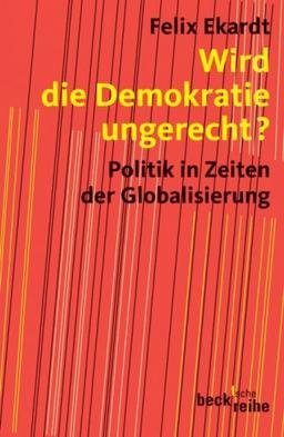 Wird die Demokratie ungerecht?: Politik in Zeiten der Globalisierung