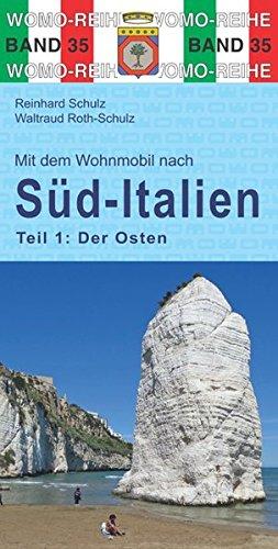 Mit dem Wohnmobil nach Süd-Italien: Teil 1: Der Osten (Womo-Reihe)