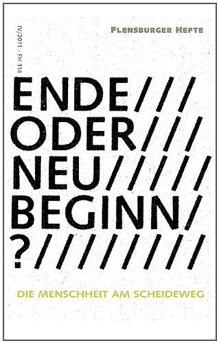 Ende oder Neubeginn?: Die Menschheit am Scheideweg