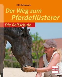 Der Weg zum Pferdeflüsterer (Die Reitschule)