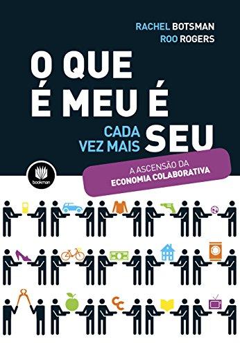 O que É Meu É Seu. Como o Consumo Colaborativo Vai Mudar o Nosso Mundo (Em Portuguese do Brasil)