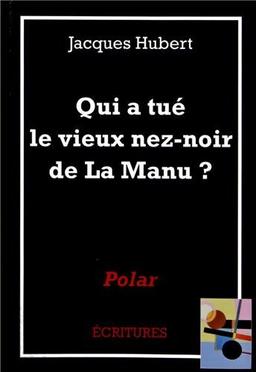 Qui a tué le vieux nez-noir de La Manu ?