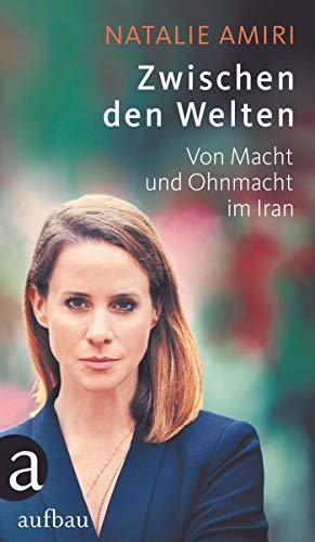 Zwischen den Welten: Von Macht und Ohnmacht im Iran